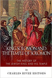 King Solomon and Temple of Solomon: The History of the Jewish King and His Temple