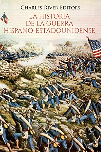 La historia de la Guerra hispano-estadounidense