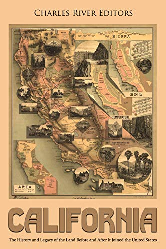 California: The History and Legacy of the Land Before and After It Joined the United States