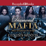 Diamond Mafia: How a Good Girl Set It Off