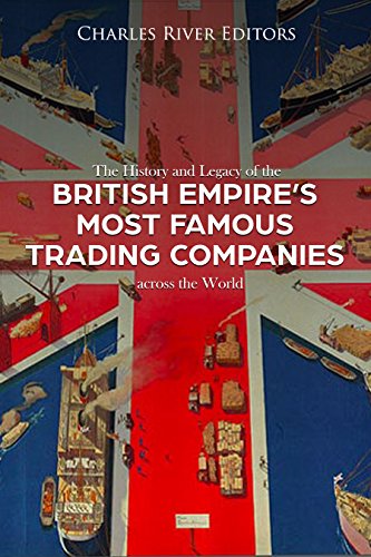 The History and Legacy of the British Empire's Most Famous Trading Companies across the World