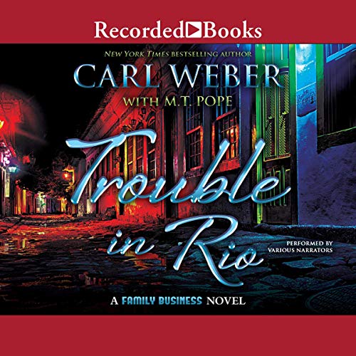 Trouble in Rio: A Family Business Novel