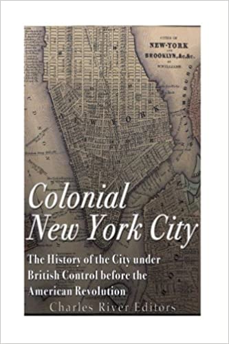 Colonial New York City: The History of the City under British Control before the American Revolution