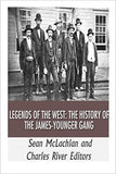 Legends of the West: The History of the James-Younger Gang