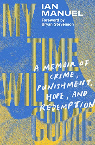 My Time Will Come: A Memoir of Crime, Punishment, Hope, and Redemption