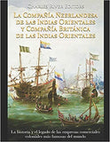 La Compañía Neerlandesa de las Indias Orientales y Compañía Británica de las Indias Orientales: La historia y el legado de las empresas comerciales colon