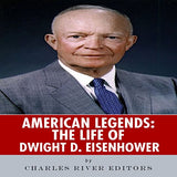 American Legends: The Life of Dwight D. Eisenhower