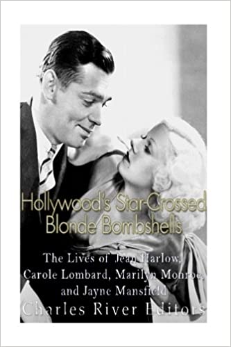 Hollywood's Star-Crossed Blonde Bombshells: The Lives of Jean Harlow, Carole Lombard, Marilyn Monroe, and Jayne Mansfield