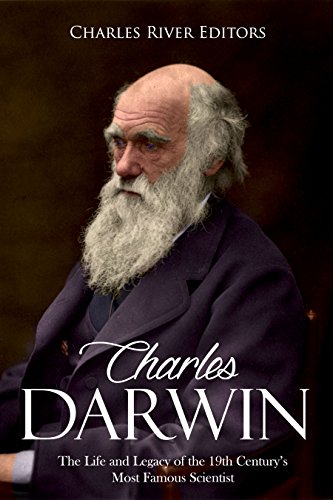 Charles Darwin: The Life and Legacy of the 19th Century's Most Famous Scientist