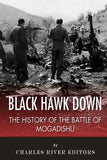 Black Hawk Down: The History of the Battle of Mogadishu