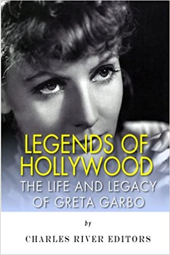Legends of Hollywood: The Life and Legacy of Greta Garbo