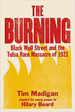 The Burning: Black Wall Street and the Tulsa Race Massacre of 1921 (Young Readers)