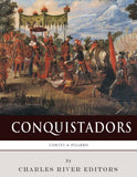 Conquistadors: The Lives and Legacies of Hernan Cortes and Francisco Pizarro