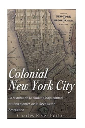 Colonial New York City: La historia de la ciudad bajo control británico antes de la Revolución Americana