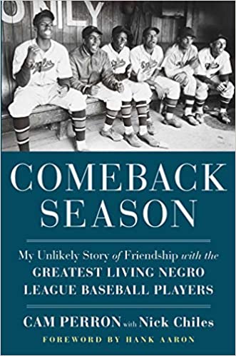 Comeback Season: My Unlikely Story of Friendship with the Greatest Living Negro League Baseball Players