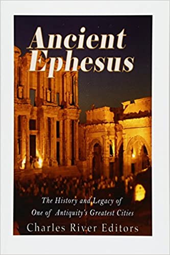 Ancient Ephesus: The History and Legacy of One of Antiquity's Greatest Cities