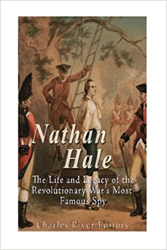Nathan Hale: The Life and Legacy of the Revolutionary War's Most Famous Spy