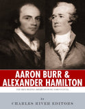 Alexander Hamilton & Aaron Burr: The Men Behind America's Most Famous Duel