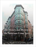 The Boston Strangler: The History and Mystery of the Notorious Crime Spree
