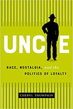 Uncle: Race, Nostalgia, and the Politics of Loyalty