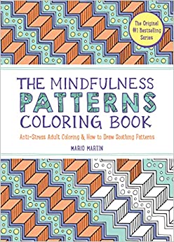 The Mindfulness Patterns Coloring Book: Anti-Stress Adult Coloring & How to Draw Soothing Patterns