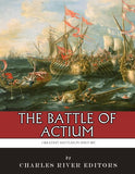 The Greatest Battles in History: The Battle of Actium
