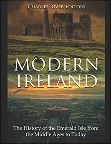 Modern Ireland: The History of the Emerald Isle from the Middle Ages to Today