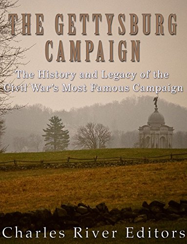 The Gettysburg Campaign: The History and Legacy of the Civil War's Most Famous Campaign