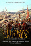 The Ottoman Empire: The History and Legacy of the Transcontinental Empire that Dominated Eastern Europe and the Middle East for Nearly 500