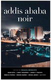 Addis Ababa Noir (Akashic Noir)