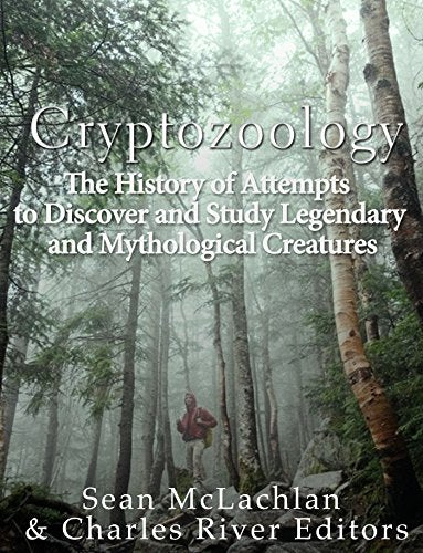 Cryptozoology: The History of Attempts to Discover and Study Legendary and Mythological Creatures