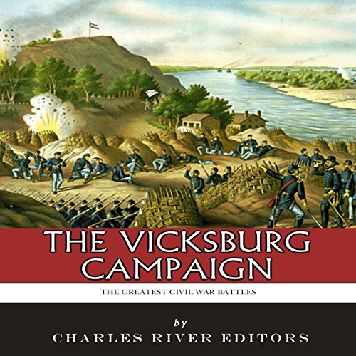 The Greatest Civil War Battles: The Vicksburg Campaign
