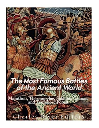 The Most Famous Battles of the Ancient World: Marathon, Thermopylae, Salamis, Cannae, and the Teutoburg Forest
