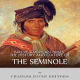 Native American Tribes: The History and Culture of the Seminole
