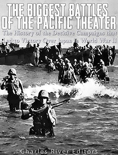 The Biggest Battles of the Pacific Theater: The History of the Decisiv ...