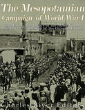 The Mesopotamian Campaign of World War I: The History and Legacy of the Allied Victory that Led to the Breakup of the Ottoman Empire