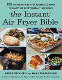 Instant Air Fryer Bible: 125 Simple Step-by-Step Recipes to Make the Most of Every Instant Air Fryer