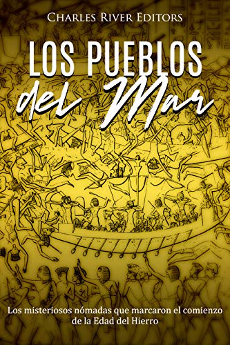 Los Pueblos del Mar: Los misteriosos nómadas que marcaron el comienzo de la Edad del Hierro