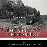 The Greatest Civil War Battles: The Siege of Petersburg