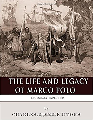 Legendary Explorers: The Life and Legacy of Marco Polo