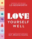 Love Yourself Well: An Empowering Wellness Guide to Supporting Your Gut, Mind, and Vagina