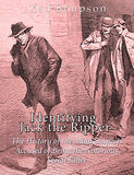 Identifying Jack the Ripper: The History of the Main Suspects Accused of Being the Notorious Serial Killer