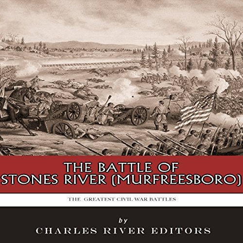 The Greatest Civil War Battles: The Battle of Stones River (Murfreesboro)