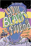 Your Black Friend and Other Strangers