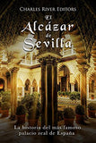 El Alcázar de Sevilla: La historia del más famoso palacio real de España