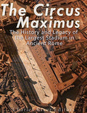 The Circus Maximus: The History and Legacy of the Largest Stadium in Ancient Rome