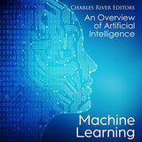 Machine Learning: An Overview of Artificial Intelligence