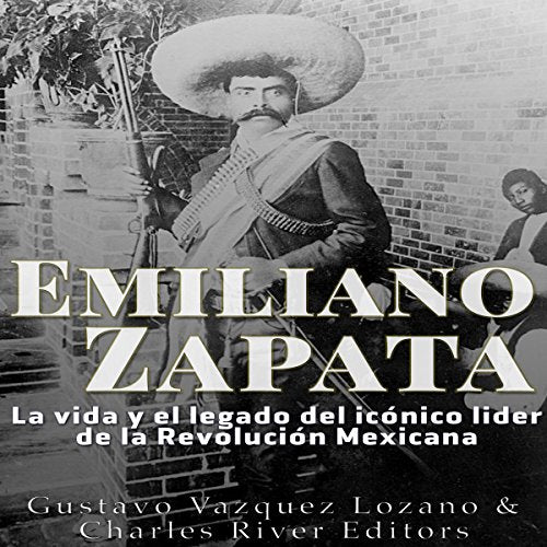 Emiliano Zapata: La vida y el legado del icónico líder de la Revolución Mexicana