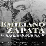 Emiliano Zapata: La vida y el legado del icónico líder de la Revolución Mexicana
