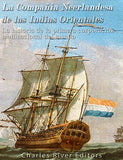 La Compañía Neerlandesa de las Indias Orientales: La historia de la primera corporación multinacional del mundo
